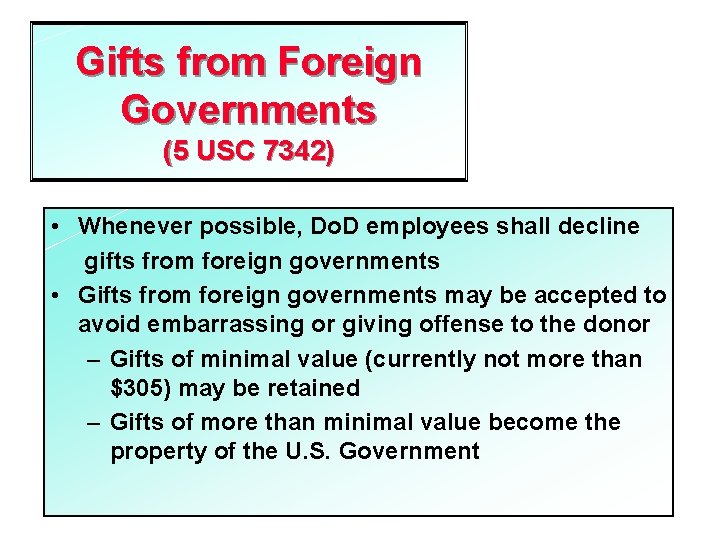 Gifts from Foreign Governments (5 USC 7342) • Whenever possible, Do. D employees shall