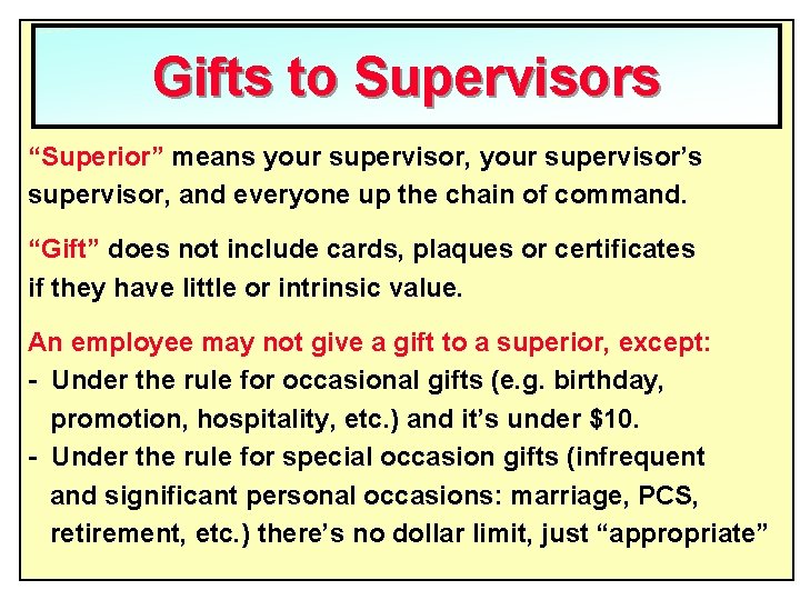 Gifts to Supervisors “Superior” means your supervisor, your supervisor’s supervisor, and everyone up the