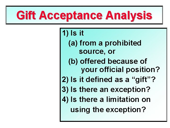 Gift Acceptance Analysis 1) Is it (a) from a prohibited source, or (b) offered