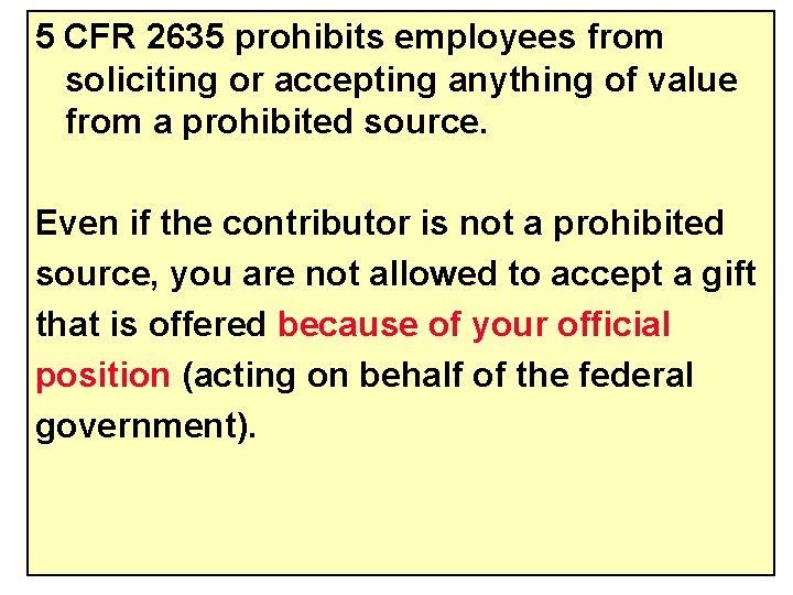 5 CFR 2635 prohibits employees from soliciting or accepting anything of value from a