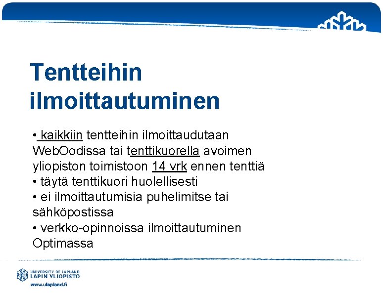 Tentteihin ilmoittautuminen • kaikkiin tentteihin ilmoittaudutaan Web. Oodissa tai tenttikuorella avoimen yliopiston toimistoon 14