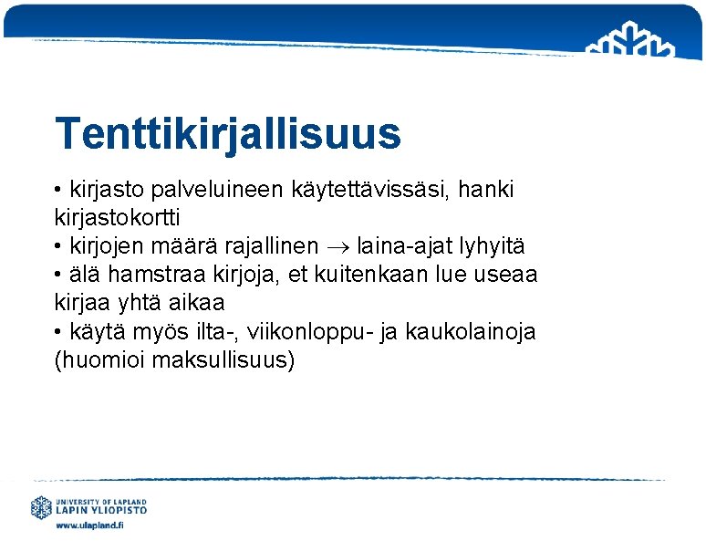 Tenttikirjallisuus • kirjasto palveluineen käytettävissäsi, hanki kirjastokortti • kirjojen määrä rajallinen laina-ajat lyhyitä •