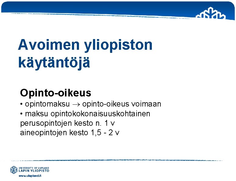 Avoimen yliopiston käytäntöjä Opinto-oikeus • opintomaksu opinto-oikeus voimaan • maksu opintokokonaisuuskohtainen perusopintojen kesto n.