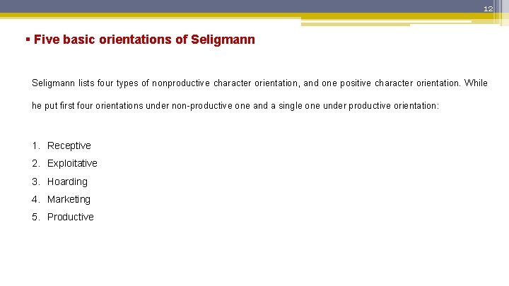 12 § Five basic orientations of Seligmann lists four types of nonproductive character orientation,