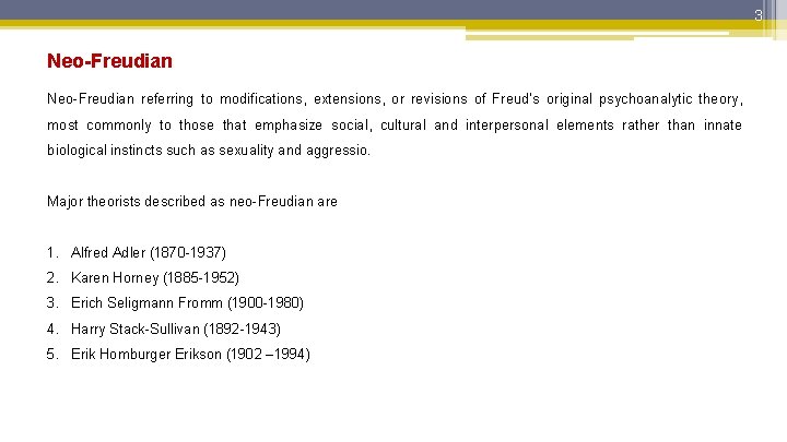 3 Neo-Freudian referring to modifications, extensions, or revisions of Freud’s original psychoanalytic theory, most