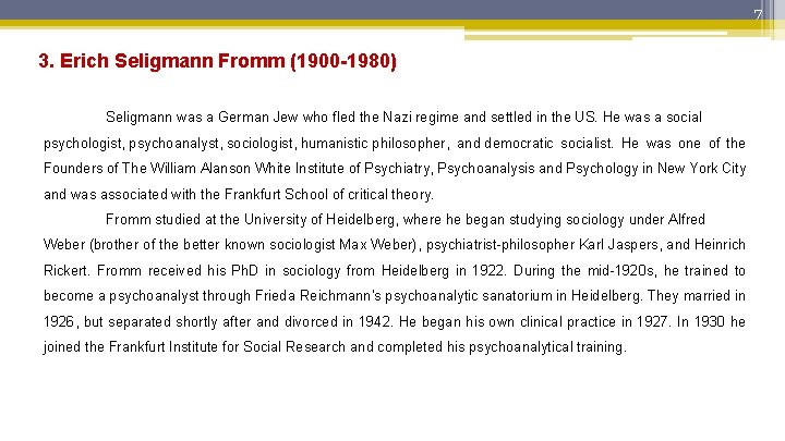 7 3. Erich Seligmann Fromm (1900 -1980) Seligmann was a German Jew who fled