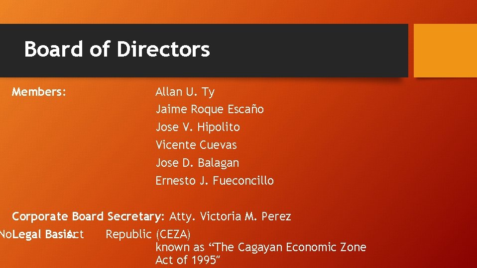 Board of Directors Members: Allan U. Ty Jaime Roque Escaño Jose V. Hipolito Vicente