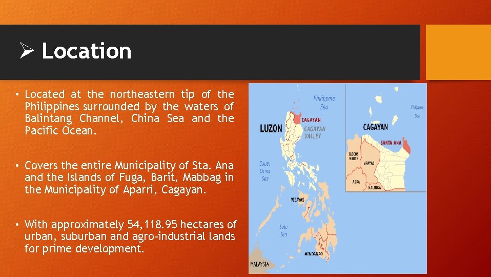 Ø Location • Located at the northeastern tip of the Philippines surrounded by the