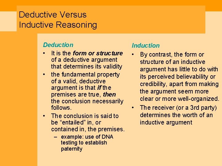 Deductive Versus Inductive Reasoning Deduction • It is the form or structure of a