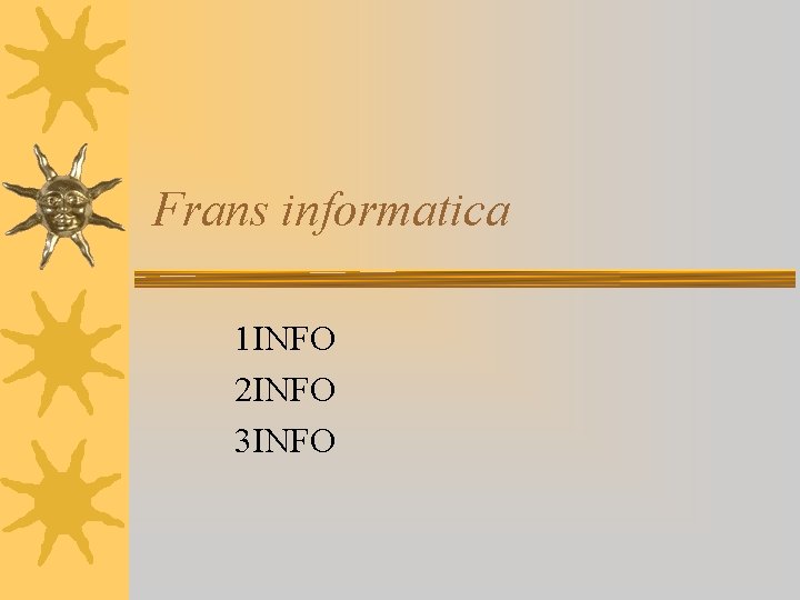 Frans informatica 1 INFO 2 INFO 3 INFO 