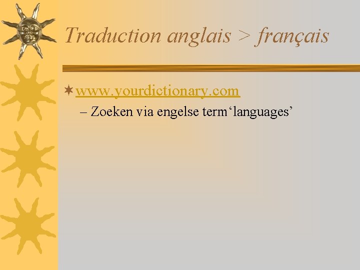 Traduction anglais > français ¬www. yourdictionary. com – Zoeken via engelse term‘languages’ 