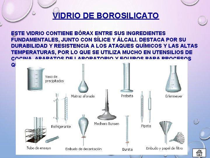 VIDRIO DE BOROSILICATO ESTE VIDRIO CONTIENE BÓRAX ENTRE SUS INGREDIENTES FUNDAMENTALES, JUNTO CON SÍLICE