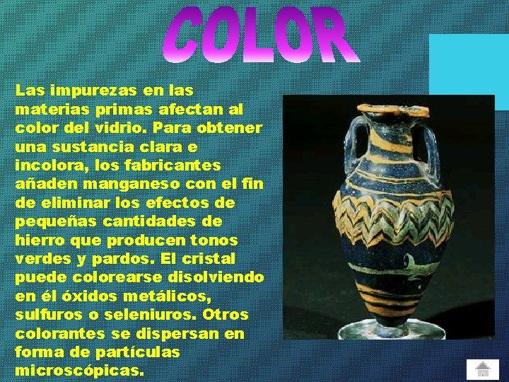 Las impurezas en las materias primas afectan al color del vidrio. Para obtener una