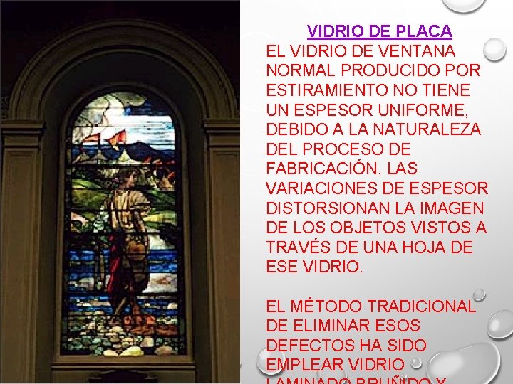 VIDRIO DE PLACA EL VIDRIO DE VENTANA NORMAL PRODUCIDO POR ESTIRAMIENTO NO TIENE UN