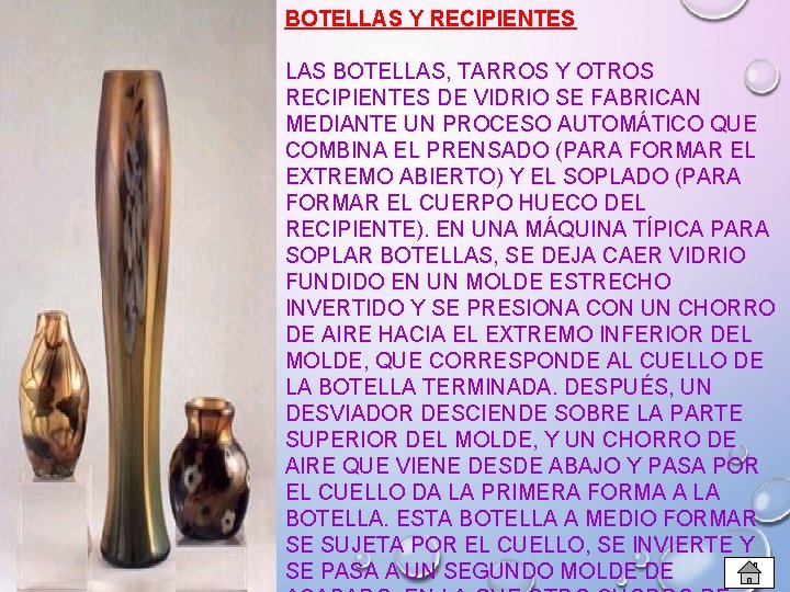 BOTELLAS Y RECIPIENTES LAS BOTELLAS, TARROS Y OTROS RECIPIENTES DE VIDRIO SE FABRICAN MEDIANTE