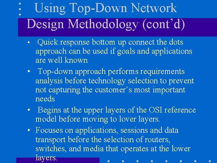 Using Top-Down Network Design Methodology (cont’d) • Quick response bottom up connect the dots