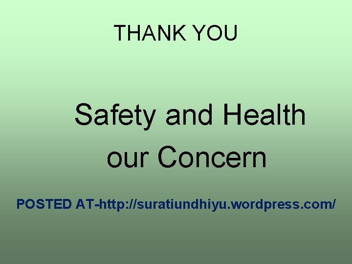 THANK YOU Safety and Health our Concern POSTED AT-http: //suratiundhiyu. wordpress. com/ 