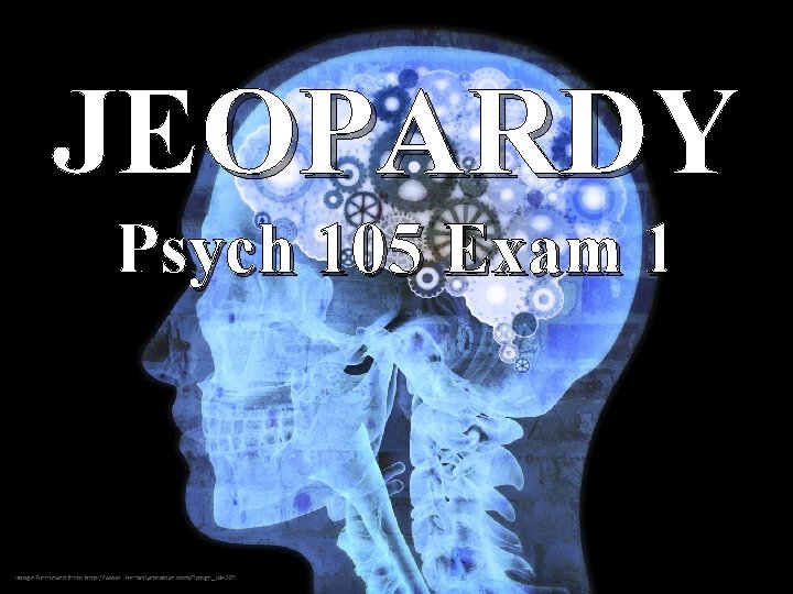 JEOPARDY Psych 105 Exam 1 