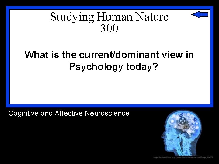 Studying Human Nature 300 What is the current/dominant view in Psychology today? Cognitive and