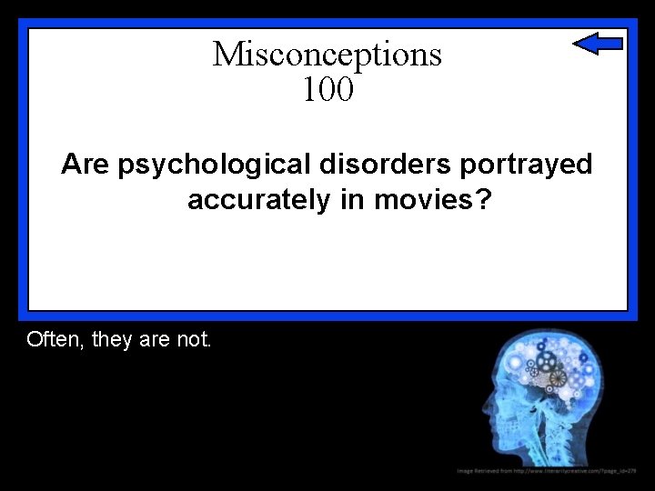 Misconceptions 100 Are psychological disorders portrayed accurately in movies? Often, they are not. 