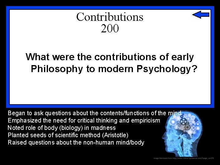 Contributions 200 What were the contributions of early Philosophy to modern Psychology? Began to