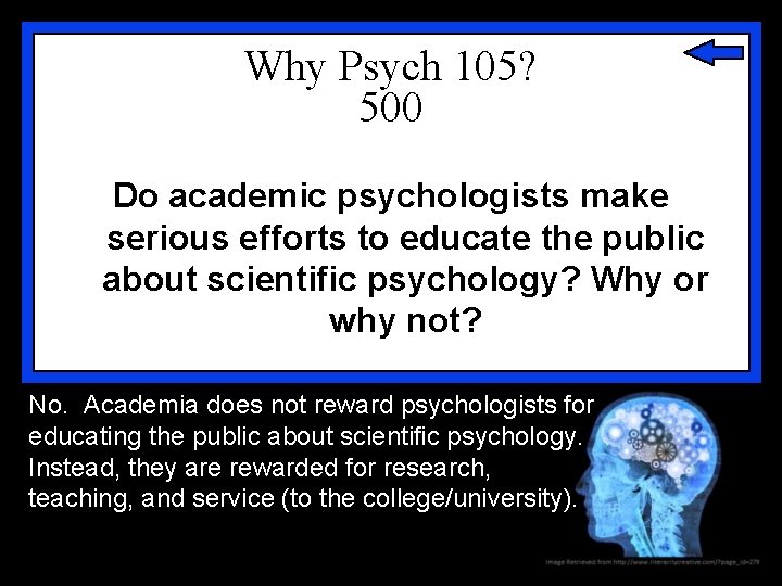 Why Psych 105? 500 Do academic psychologists make serious efforts to educate the public