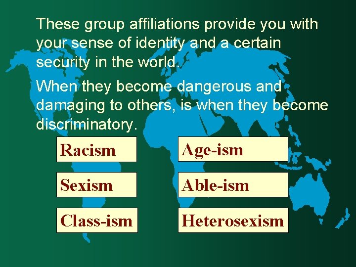 These group affiliations provide you with your sense of identity and a certain security