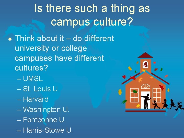 Is there such a thing as campus culture? l Think about it – do