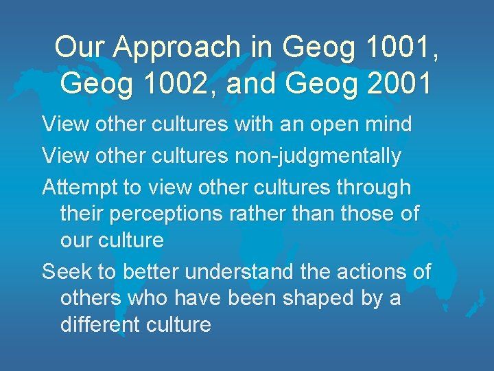 Our Approach in Geog 1001, Geog 1002, and Geog 2001 View other cultures with