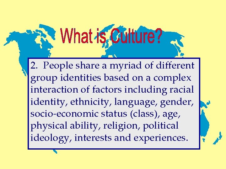 2. People share a myriad of different group identities based on a complex interaction