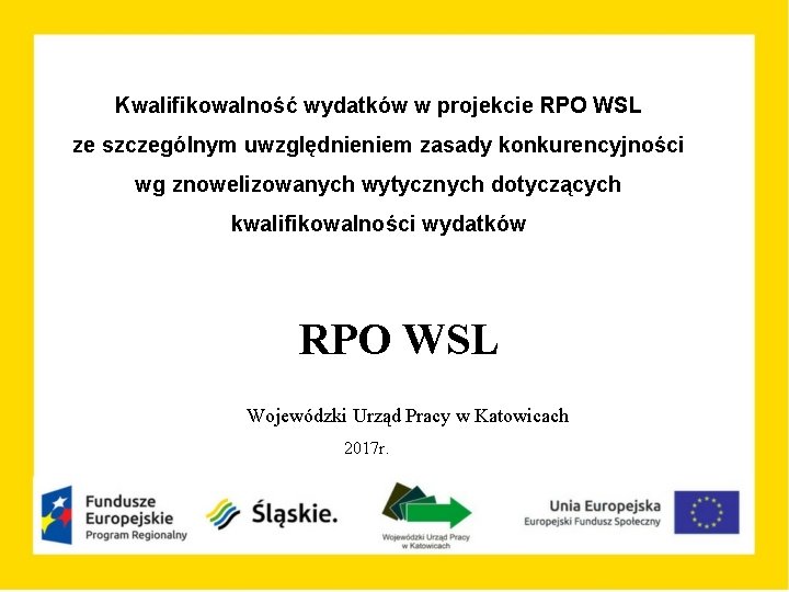Kwalifikowalność wydatków w projekcie RPO WSL ze szczególnym uwzględnieniem zasady konkurencyjności wg znowelizowanych wytycznych