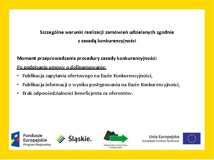 Szczególne warunki realizacji zamówień udzielanych zgodnie z zasadą konkurencyjności Moment przeprowadzania procedury zasady konkurencyjności: