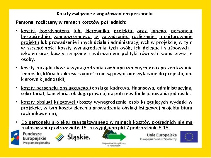 Koszty związane z angażowaniem personelu Personel rozliczany w ramach kosztów pośrednich: • koszty koordynatora