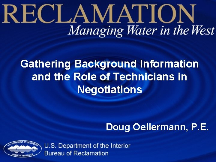 Gathering Background Information and the Role of Technicians in Negotiations Doug Oellermann, P. E.