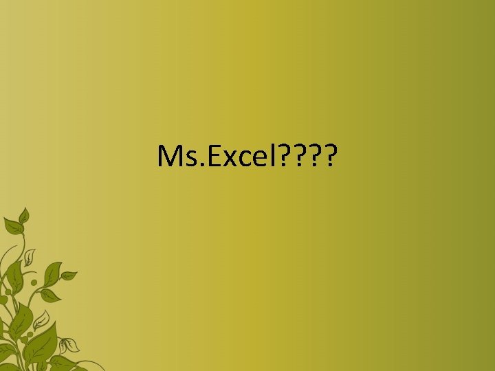 Ms. Excel? ? 