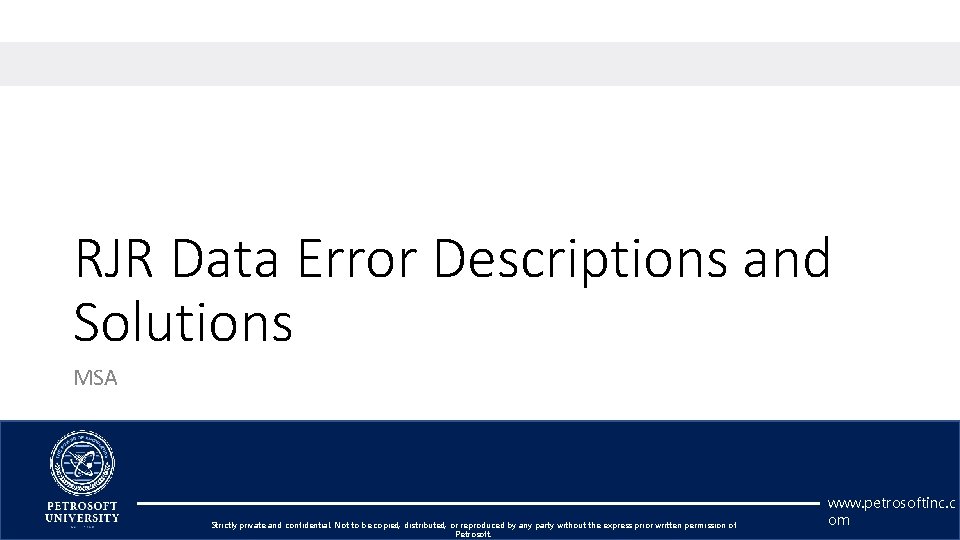RJR Data Error Descriptions and Solutions MSA Strictly private and confidential. Not to be