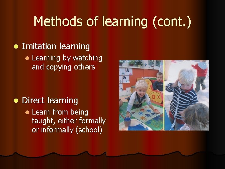 Methods of learning (cont. ) l Imitation learning l l Learning by watching and