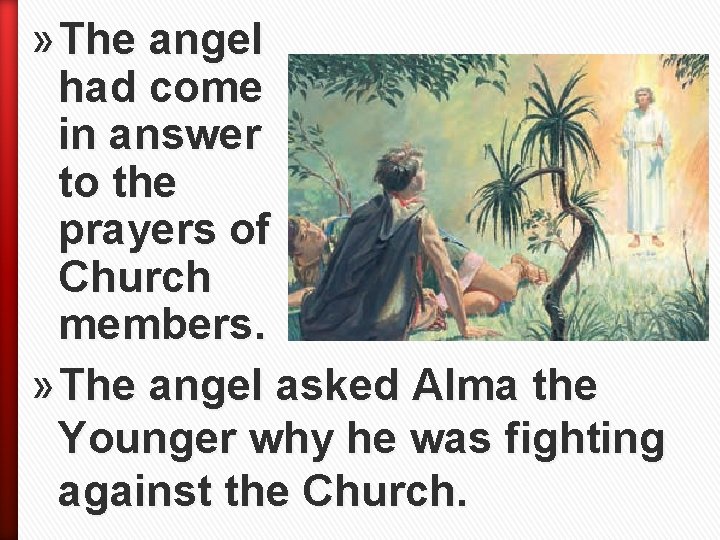 » The angel had come in answer to the prayers of Church members. »