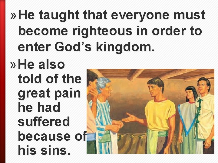 » He taught that everyone must become righteous in order to enter God’s kingdom.