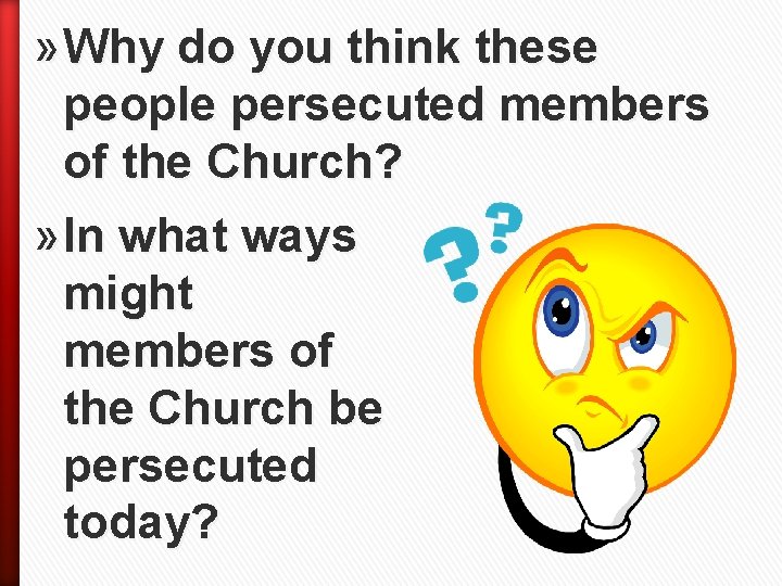 » Why do you think these people persecuted members of the Church? » In