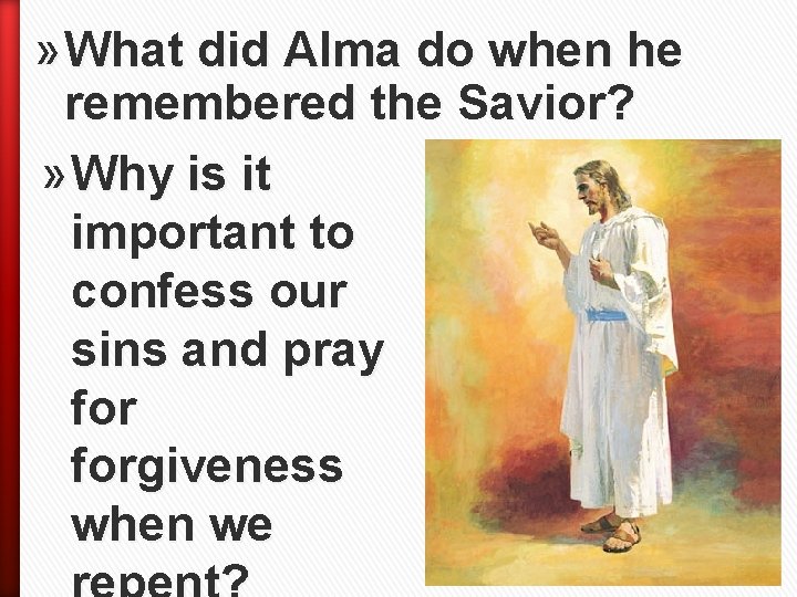 » What did Alma do when he remembered the Savior? » Why is it