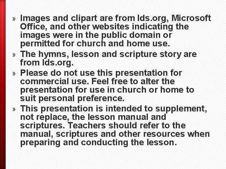 » Images and clipart are from lds. org, Microsoft Office, and other websites indicating