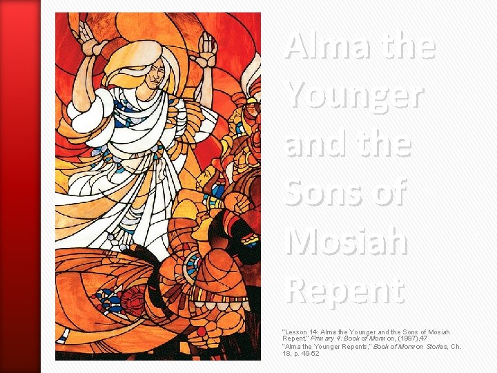 Alma the Younger and the Sons of Mosiah Repent “Lesson 14: Alma the Younger