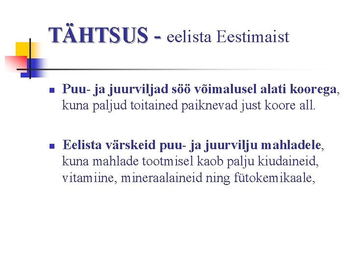 TÄHTSUS - eelista Eestimaist n n Puu- ja juurviljad söö võimalusel alati koorega, kuna