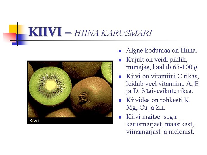 KIIVI – HIINA KARUSMARI n n n Algne kodumaa on Hiina. Kujult on veidi