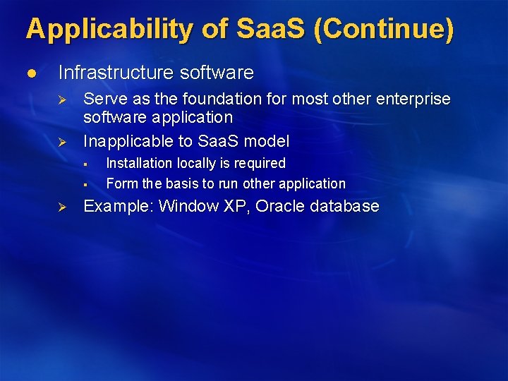 Applicability of Saa. S (Continue) l Infrastructure software Ø Ø Serve as the foundation