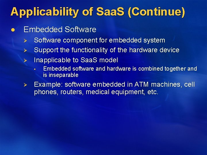 Applicability of Saa. S (Continue) l Embedded Software Ø Ø Ø Software component for