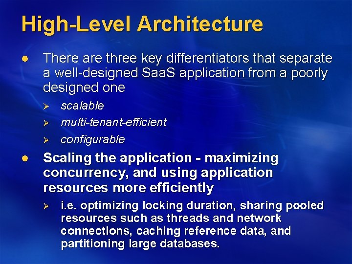 High-Level Architecture l There are three key differentiators that separate a well-designed Saa. S