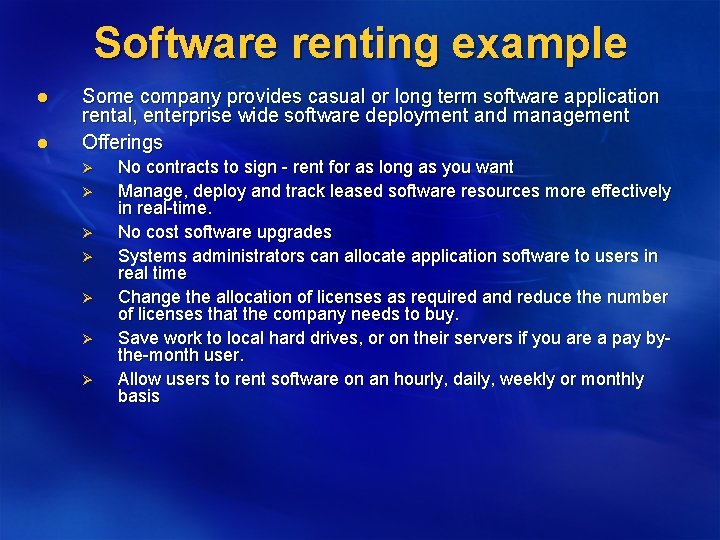 Software renting example l l Some company provides casual or long term software application