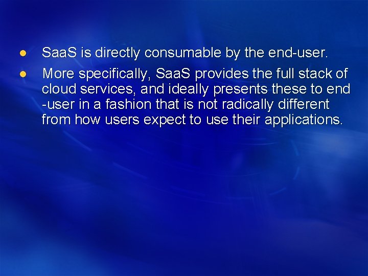 l l Saa. S is directly consumable by the end-user. More specifically, Saa. S